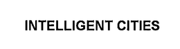 INTELLIGENT CITIES