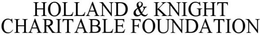 HOLLAND & KNIGHT CHARITABLE FOUNDATION