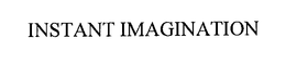 INSTANT IMAGINATION