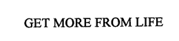 GET MORE FROM LIFE