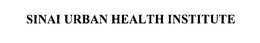 SINAI URBAN HEALTH INSTITUTE