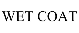 WET COAT