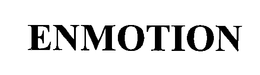 ENMOTION