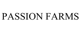PASSION FARMS