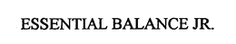 ESSENTIAL BALANCE JR.
