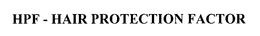HPF - HAIR PROTECTION FACTOR