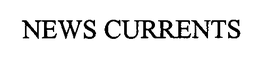 NEWS CURRENTS