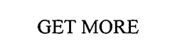 GET MORE