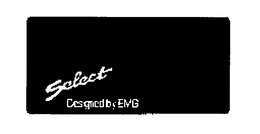 SELECT DESIGNED BY EMG
