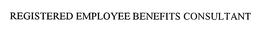 REGISTERED EMPLOYEE BENEFITS CONSULTANT