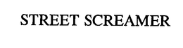 STREET SCREAMER