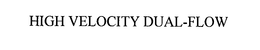 HIGH VELOCITY DUAL-FLOW