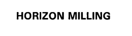 HORIZON MILLING