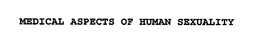 MEDICAL ASPECTS OF HUMAN SEXUALITY