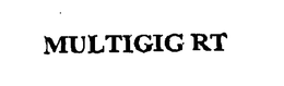 MULTIGIG RT