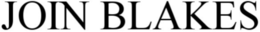 JOIN BLAKES