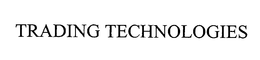 TRADING TECHNOLOGIES
