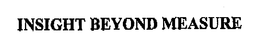 INSIGHT BEYOND MEASURE
