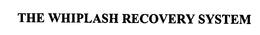 THE WHIPLASH RECOVERY SYSTEM