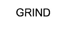 GRIND