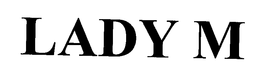 LADY M