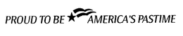 PROUD TO BE AMERICA'S PASTIME