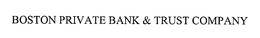 BOSTON PRIVATE BANK & TRUST COMPANY