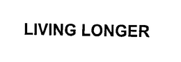 LIVING LONGER