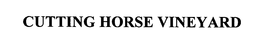 CUTTING HORSE VINEYARD