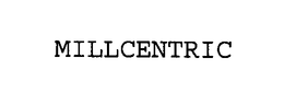 MILLCENTRIC