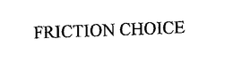 FRICTION CHOICE