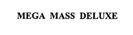 MEGA MASS DELUXE