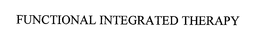 FUNCTIONAL INTEGRATED THERAPY