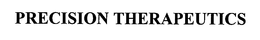 PRECISION THERAPEUTICS