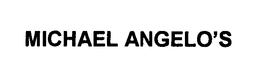 MICHAEL ANGELO'S