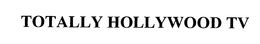 TOTALLY HOLLYWOOD TV