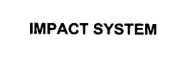 IMPACT SYSTEM
