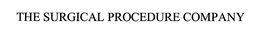 THE SURGICAL PROCEDURE COMPANY