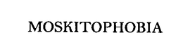 MOSKITOPHOBIA
