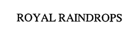 ROYAL RAINDROPS