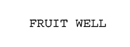 FRUIT WELL