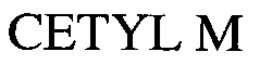 CETYL M