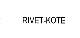RIVET- KOTE