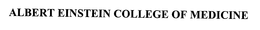 ALBERT EINSTEIN COLLEGE OF MEDICINE