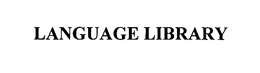 LANGUAGE LIBRARY
