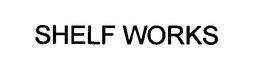 SHELF WORKS