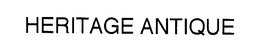 HERITAGE ANTIQUE