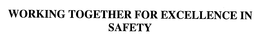 WORKING TOGETHER FOR EXCELLENCE IN SAFETY