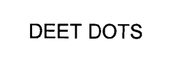 DEET DOTS