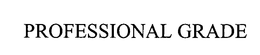 PROFESSIONAL GRADE